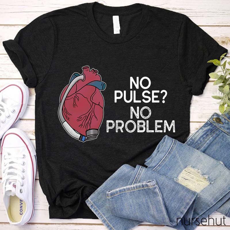 No Pulse No Problem Nurse T-Shirt