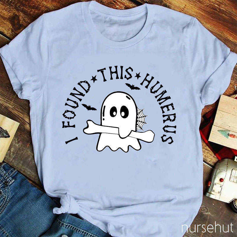 I Found This Humerus Nurse T-Shirt