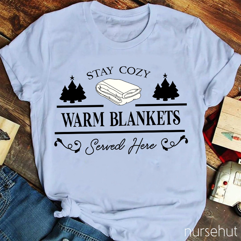 Stay Cozy Warm Blankets Nurse T-shirt
