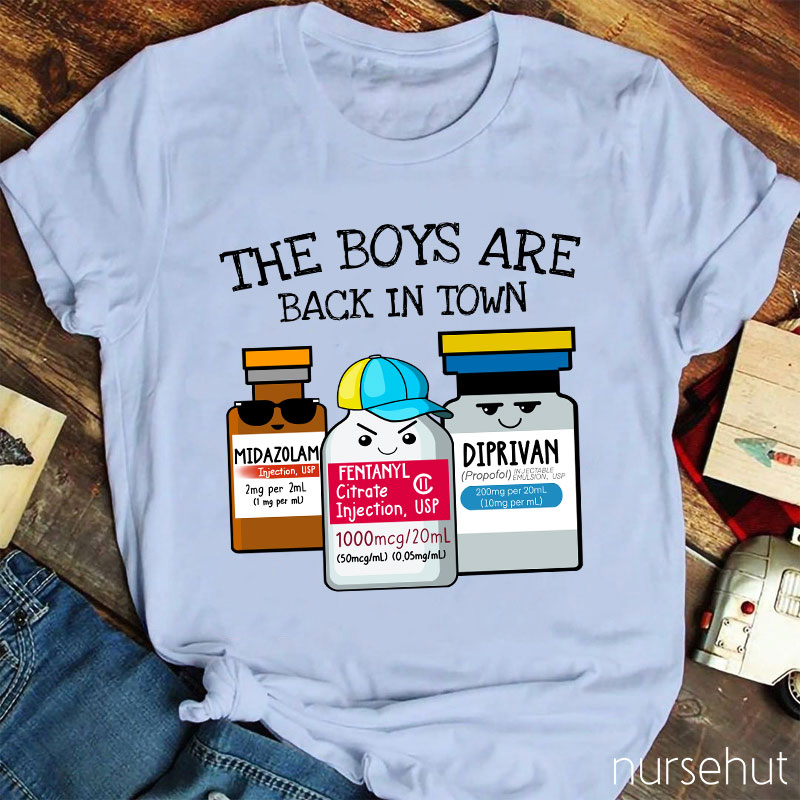 The Boys Are Back In Town Nurse T-Shirt