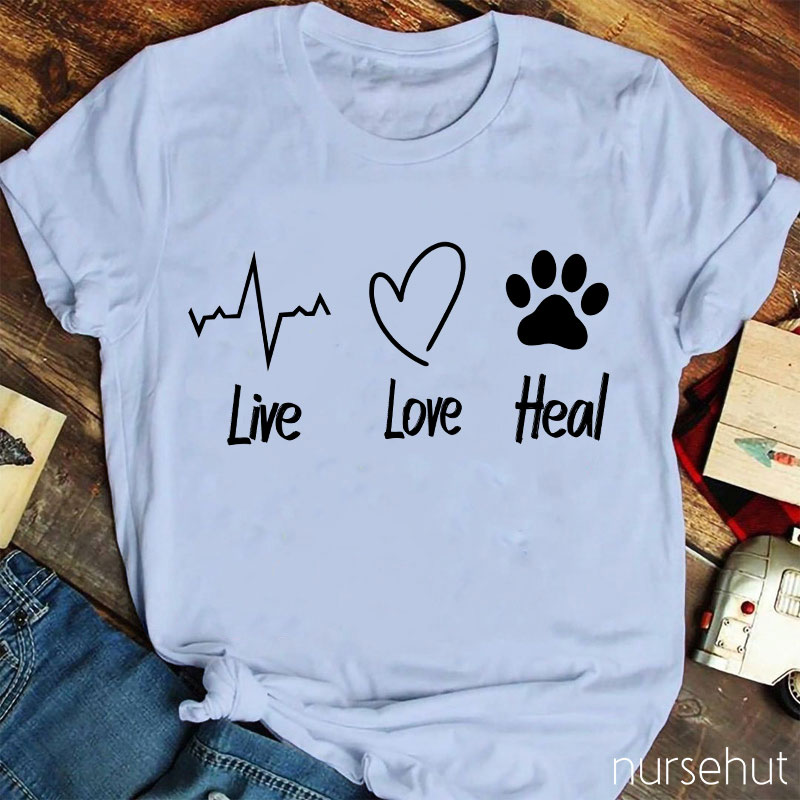 Live Love And Heal Nurse T-Shirt