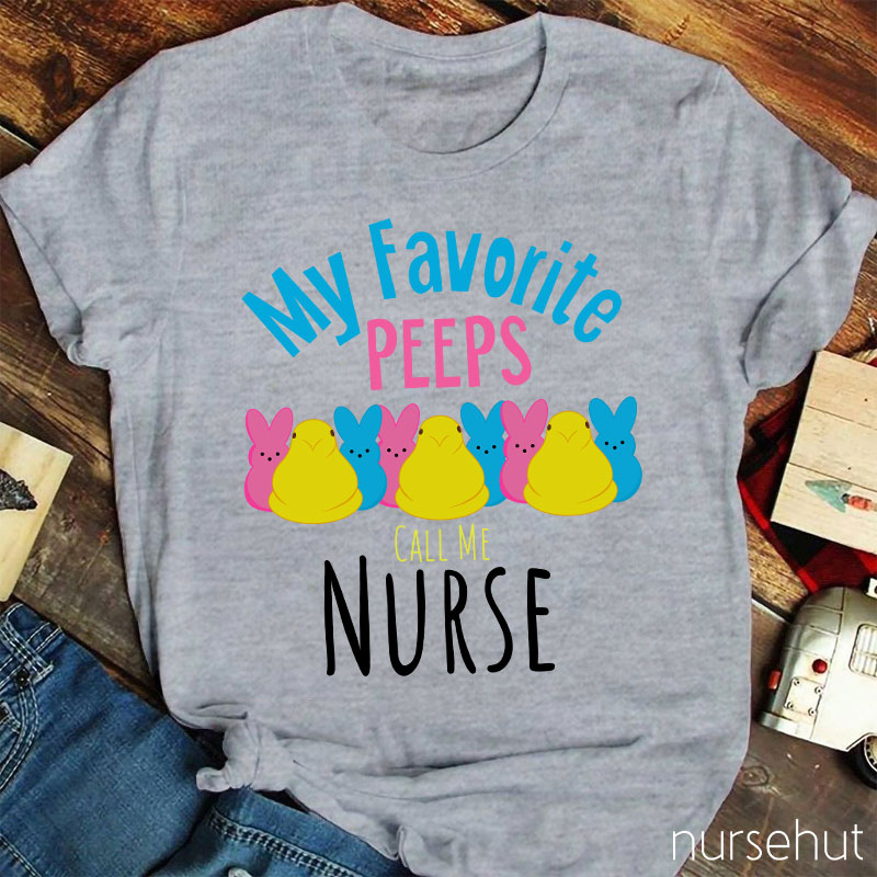 My Favorite Peeps Call Me Nurse T-Shirt