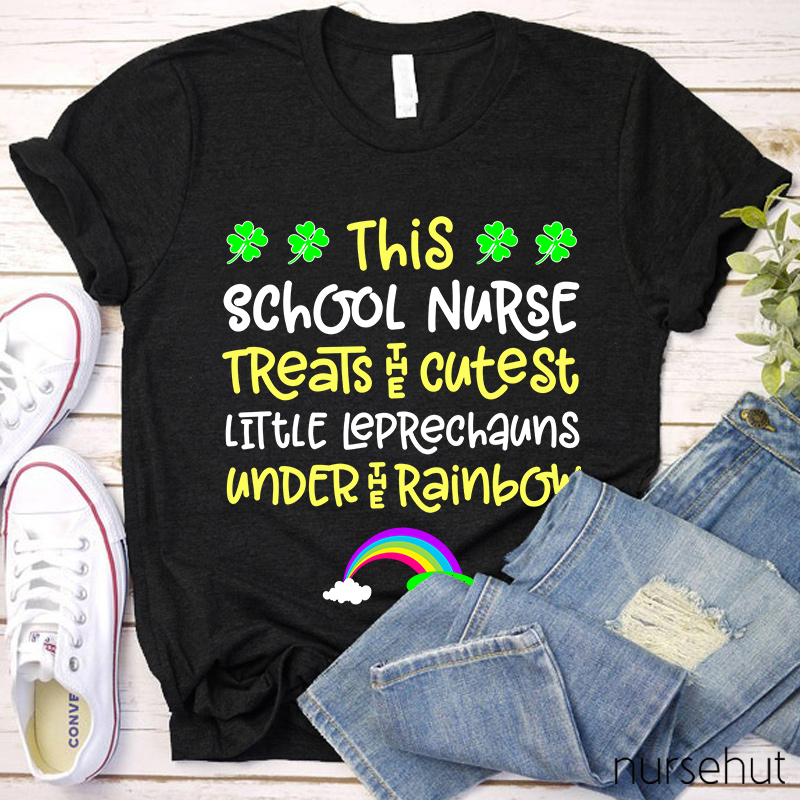 This School Nurse Treats The Cutest Little Leprechauns Under The Rainbow Nurse T-Shirt