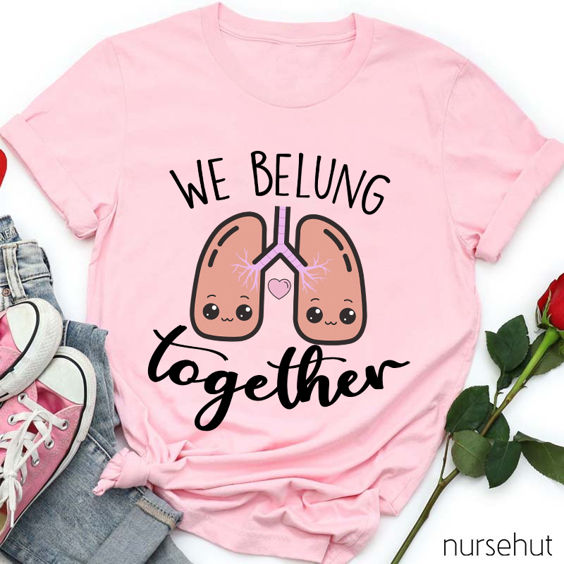 We Belung Together Nurse T-Shirt