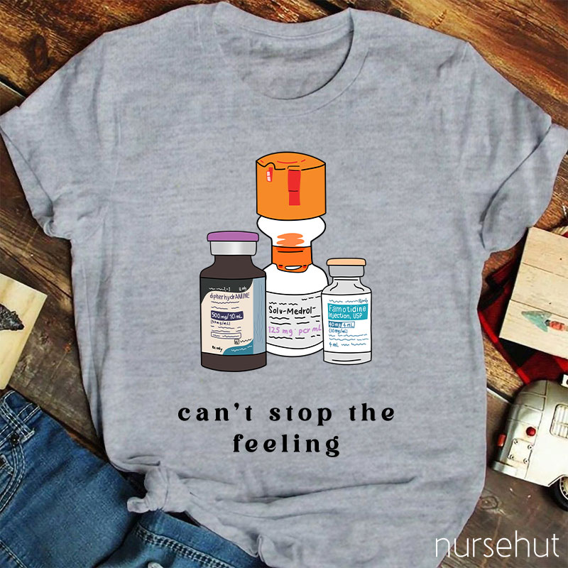 Can't Stop Feeling Nurse T-Shirt