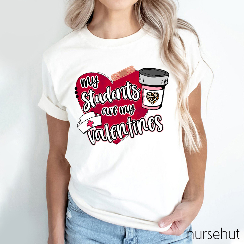 My Students Are My Valentines Nurse T-Shirt