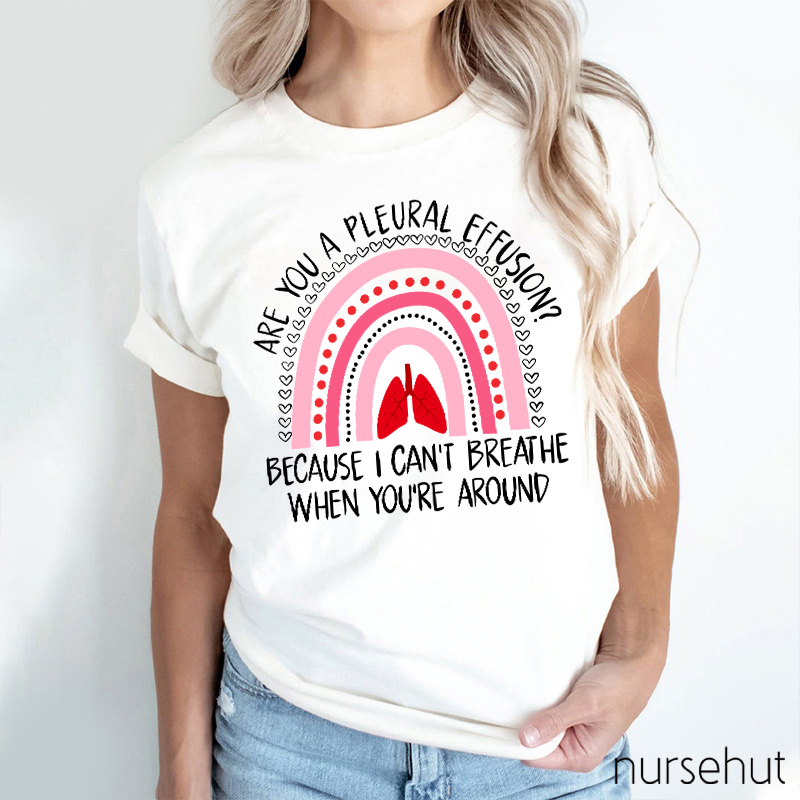 Are You A Pleural Effusion Nurse T-Shirt