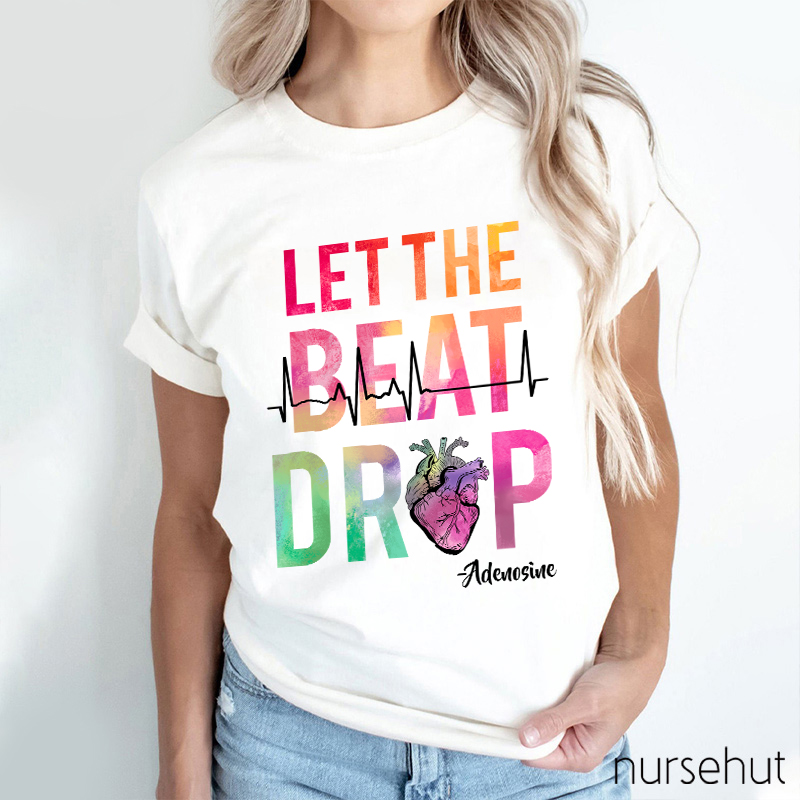 Let The Beat Drop Heart Nurse T-Shirt