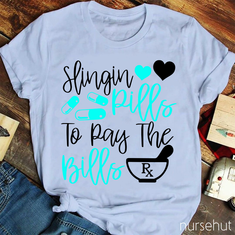 Slingin Rills To Pay The Bills Nurse T-Shirt