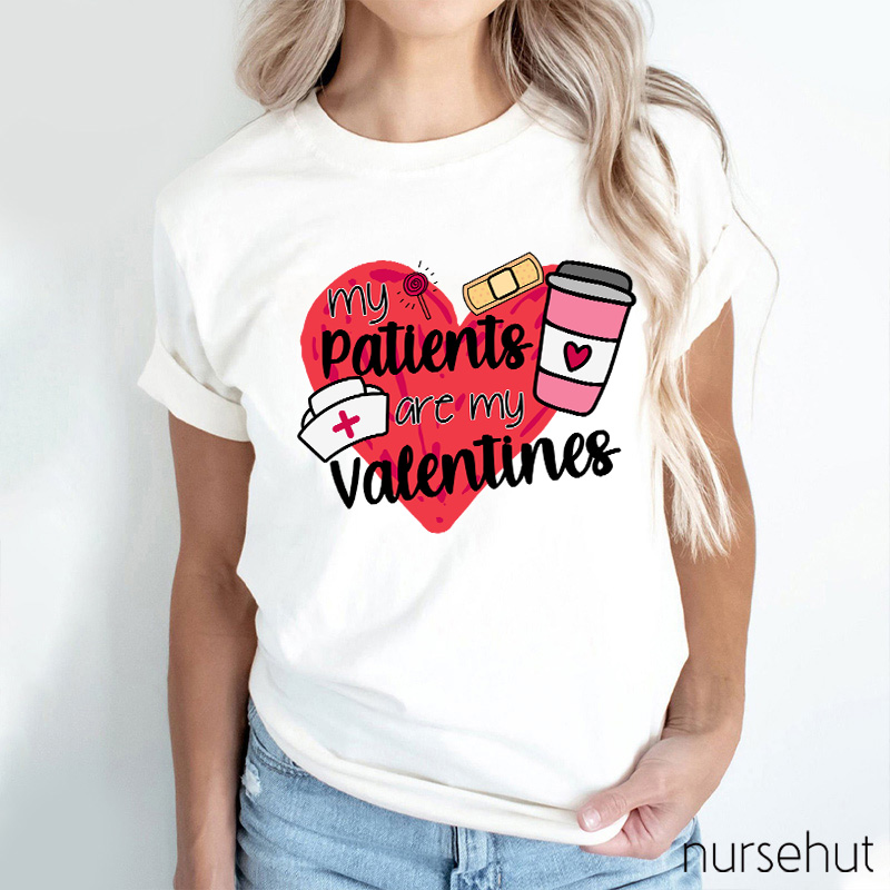My Patients Are My Valentines Nurse T-Shirt