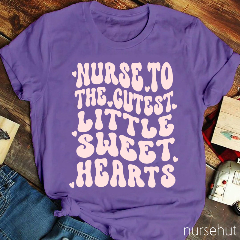 Nurse To The Cutest Little Sweet Hearts Nurse T-Shirt