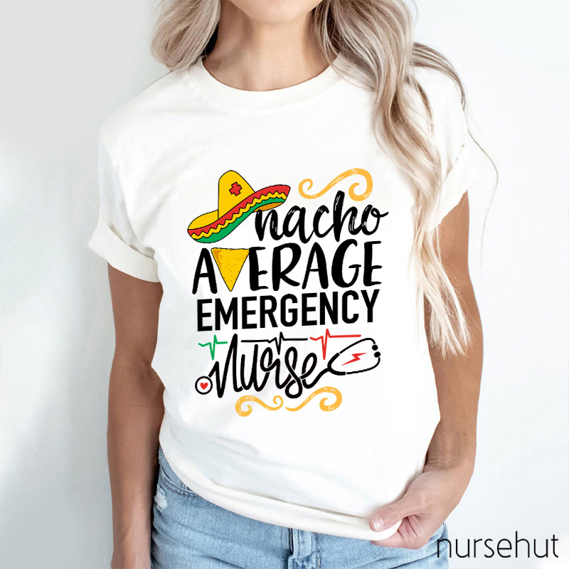 Nacho Average Emergency Nurse T-Shirt