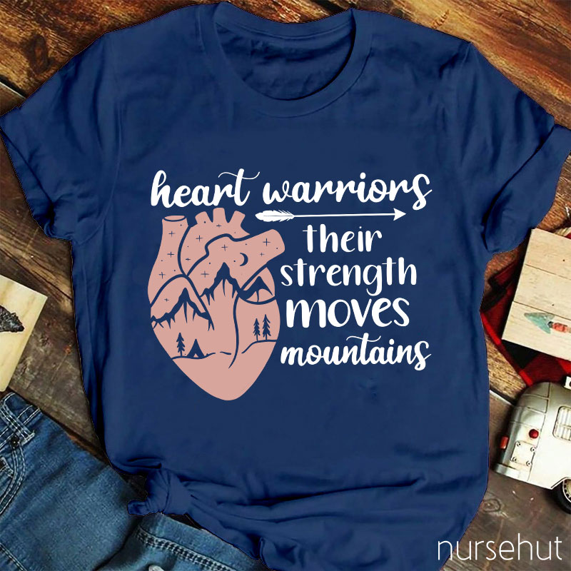 Heart Warriors Their Strength Moves Mountains Nurse T-Shirt