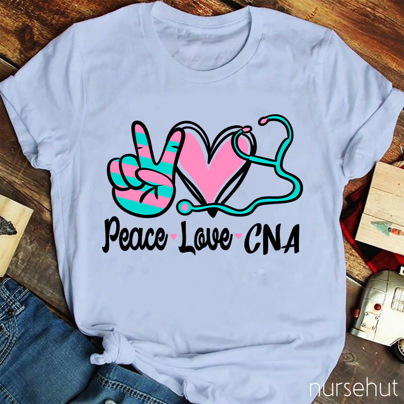 Peace Love And CNA Nurse T-Shirt