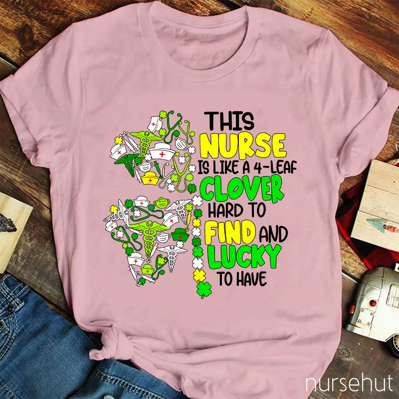 This Nurse Is Like A 4-Leaf Clover Nurse T-Shirt