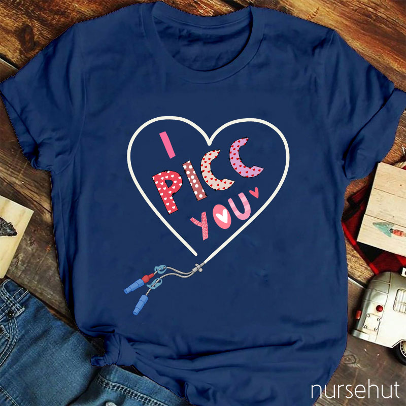 I PICC You Nurse T-Shirt