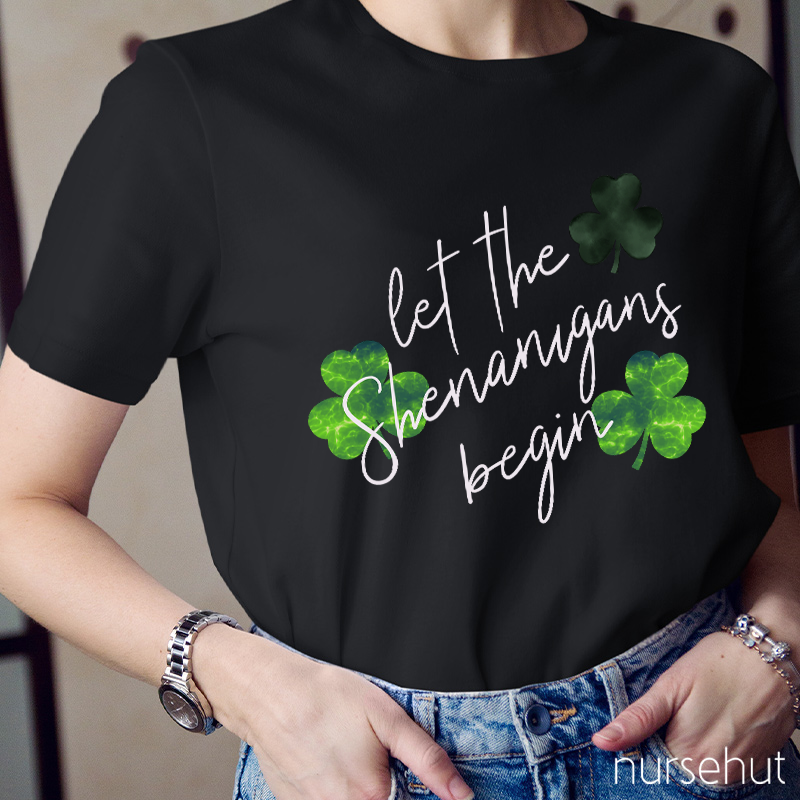 Let The Shenanigans Begin Clovers Nurse T-Shirt