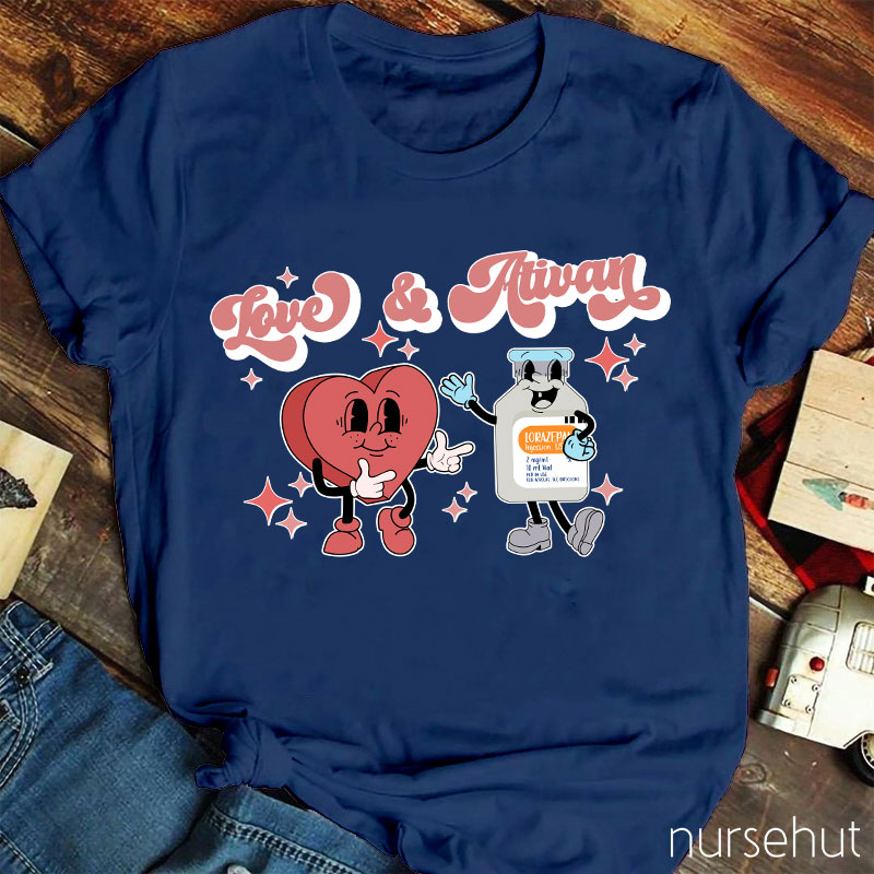 Love And Ativan Nurse T-Shirt