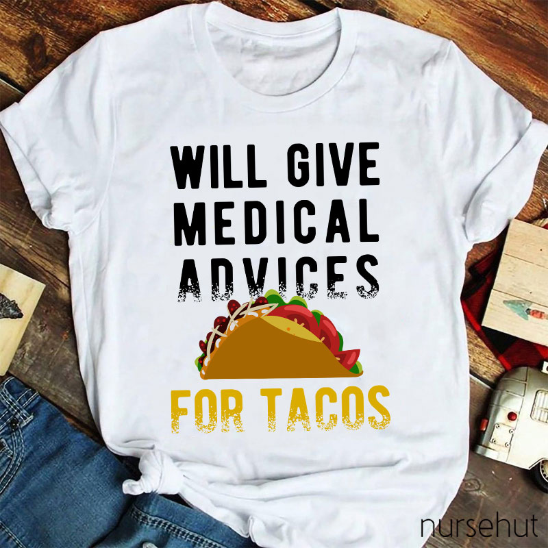 Will Give Medical Advices For Tacos Nurse T-Shirt