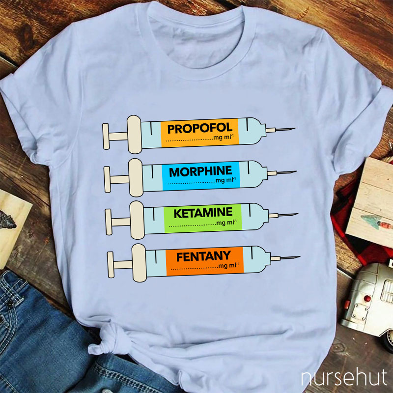 Propofol Morphine Ketamine Fentany Nurse T-Shirt