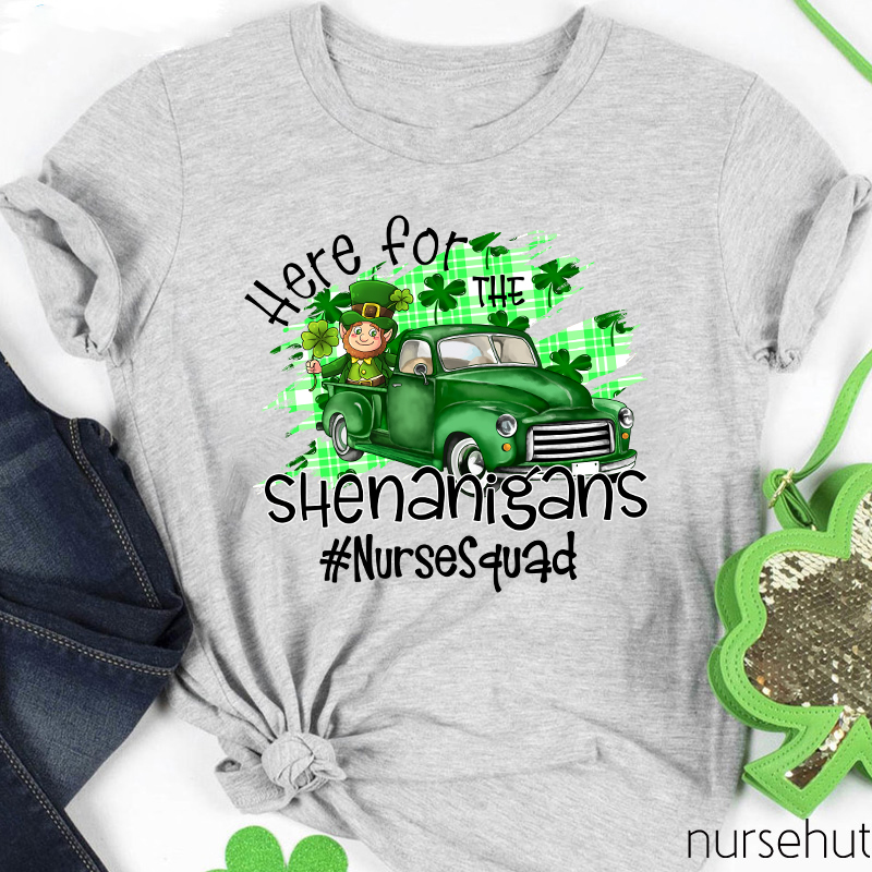 Here For The Shenanigans Nurse T-Shirt