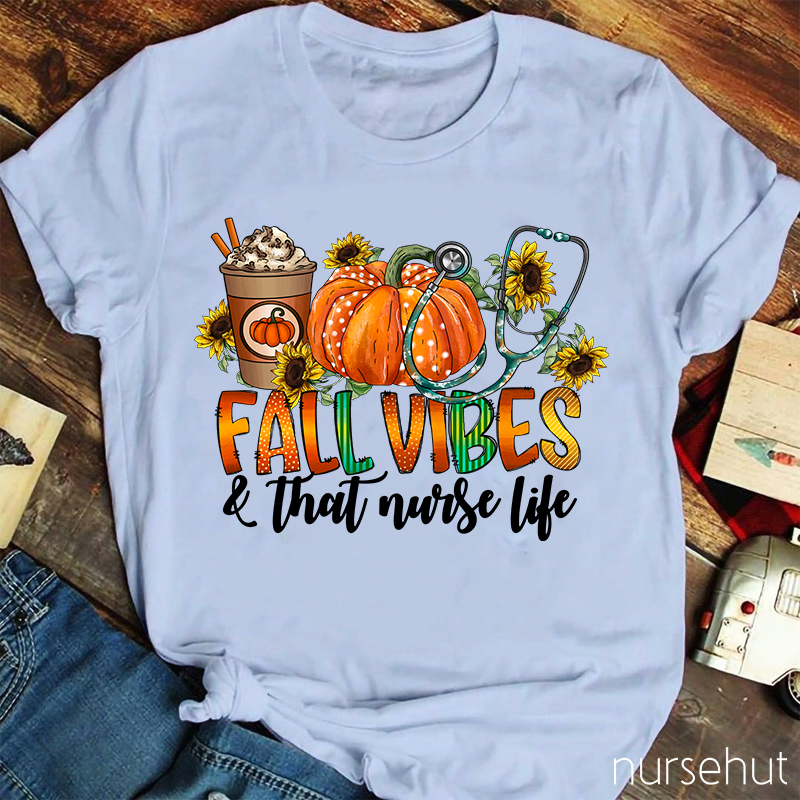 Fall Vibes That Nurse Life T-Shirt