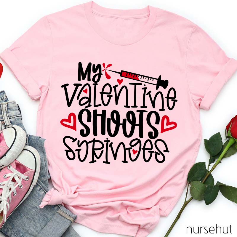 My Valentine Shoots Syringes Nurse T-Shirt