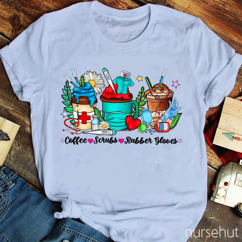 Coffee Scrubs Rubber Gloves Nurse T-Shirt