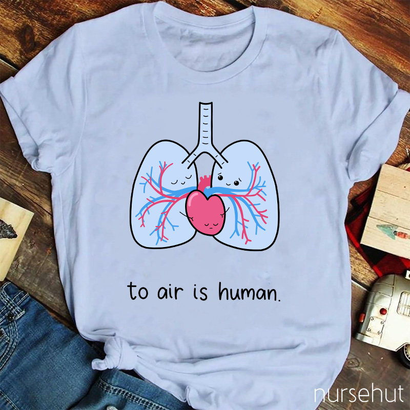To Air Is Human Nurse T-Shirt