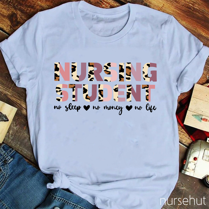 Nurse Students No Sleep No Money No Life Nurse T-Shirt