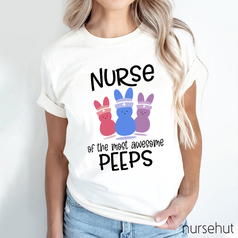 Nurse Of The Most Awesome Peeps Nurse T-Shirt