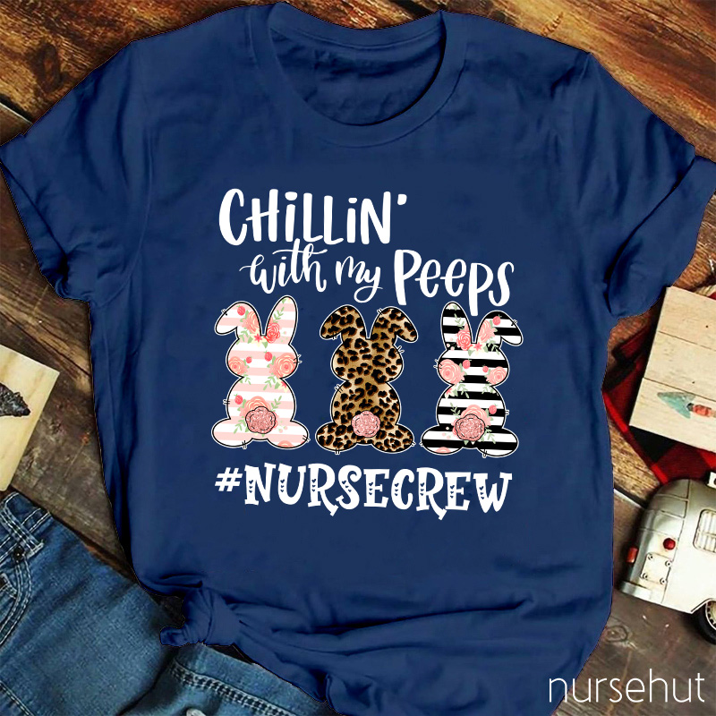 Chilling With My Peeps Nurse T-Shirt