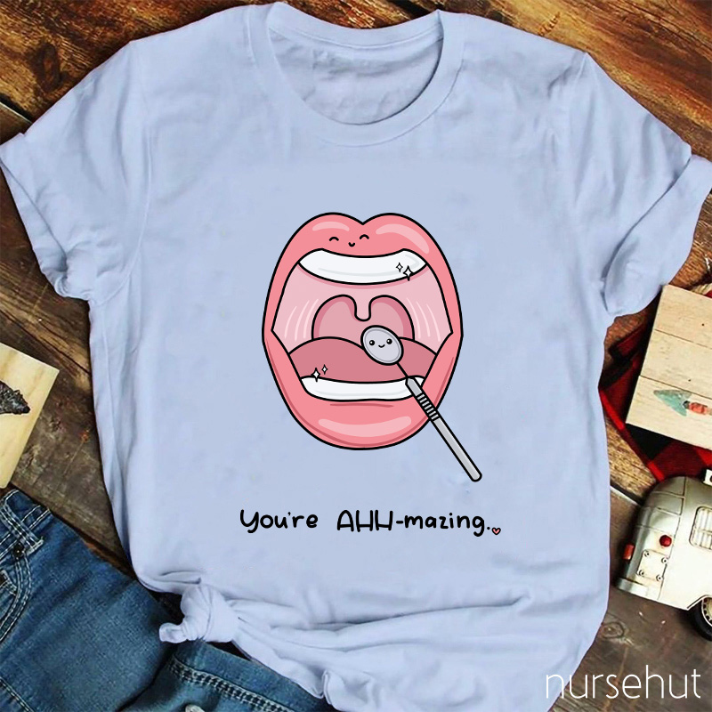 You're AHH-mazing Nurse T-Shirt