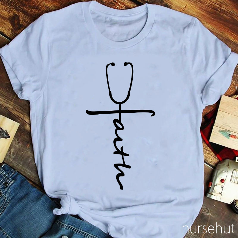 Have Faith Nurse T-Shirt