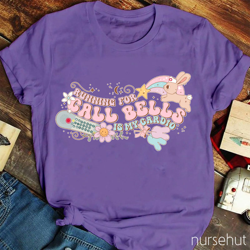 Running For Call Bells Is My Cardio Nurse T-Shirt