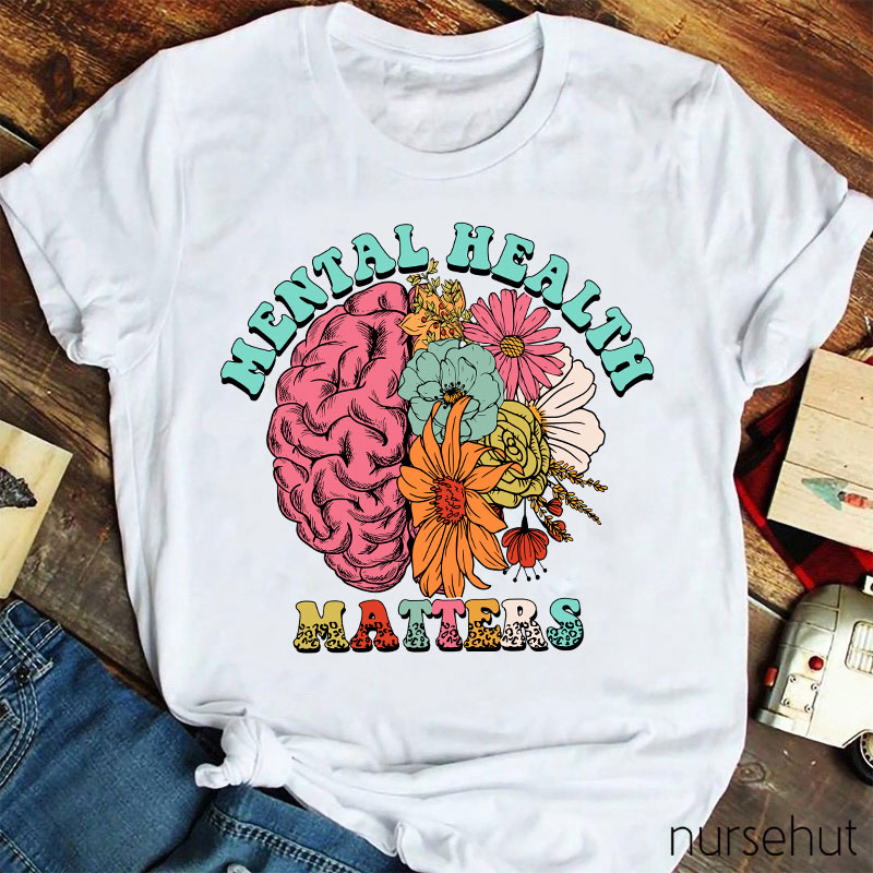 Flower Brain Mental Health Matters Nurse T-Shirt
