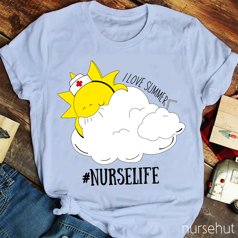 I Love Summer Nurse Life Nurse T-Shirt