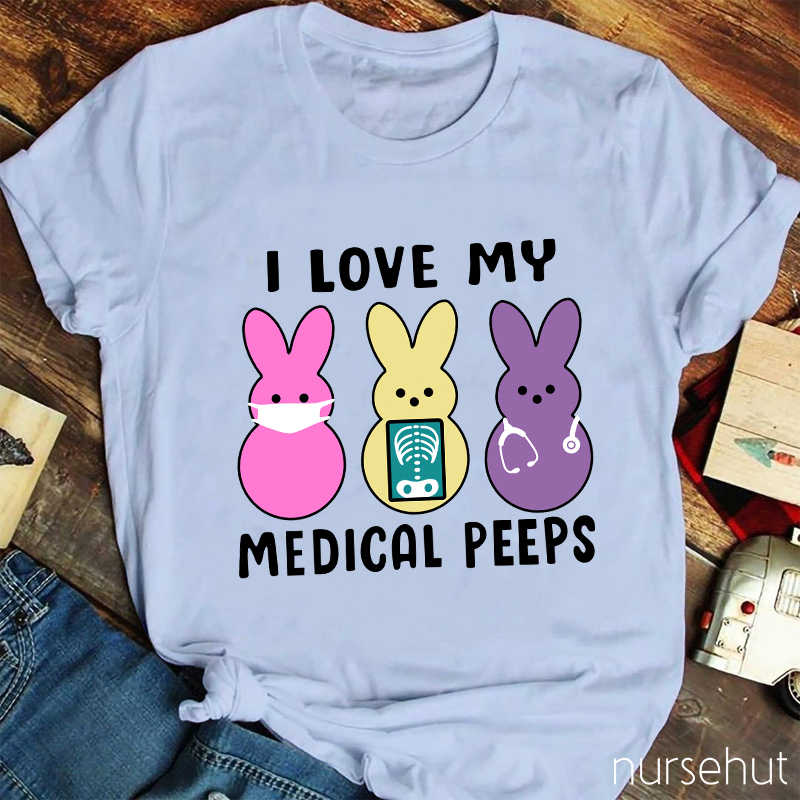 I Love My Medical Peeps Nurse T-Shirt