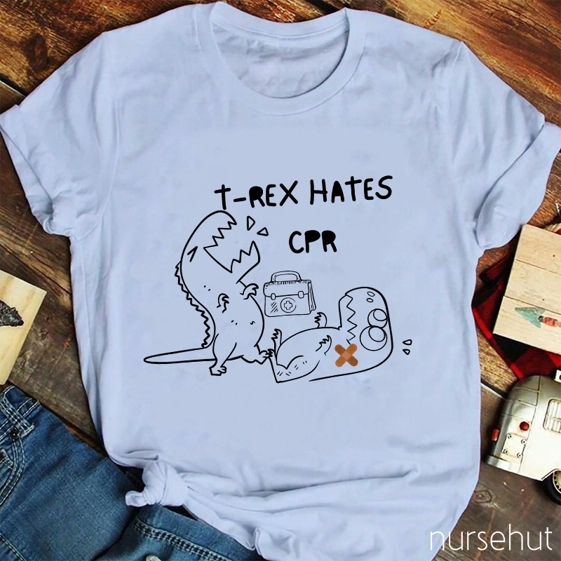 T-REX Hates CPR Nurse T-Shirt