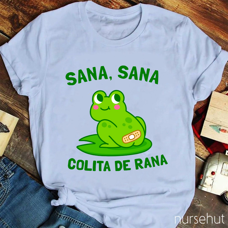 Sana Sana Colita De Rana Nurse T-Shirt