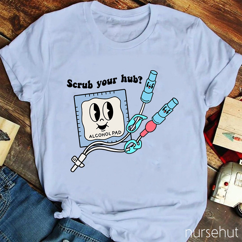 Scrub Your Hub Nurse T-Shirt