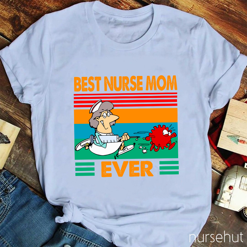 Best Nurse Mom Ever Nurse T-Shirt