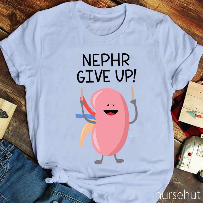 Never Give Up Nurse T-Shirt