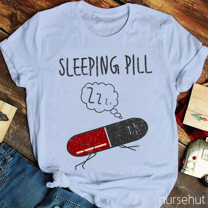 Sleeping Pill Nurse T-Shirt