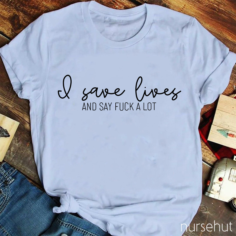 Save Lives Nurse T-Shirt