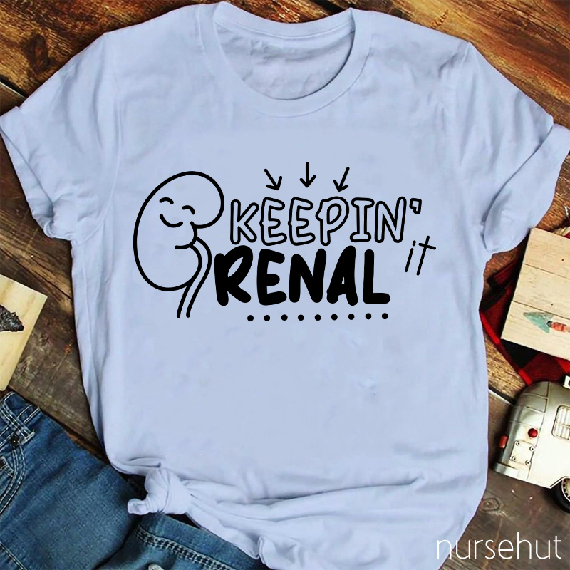 Keepin It Renal Nurse T-Shirt