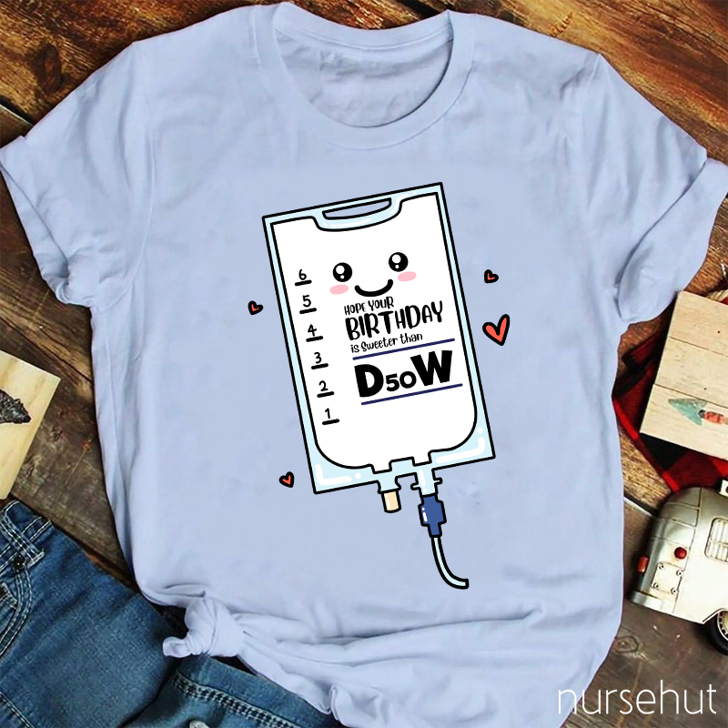 Hope Your Birthday Is Sweeter Than B50W Nurse T-Shirt