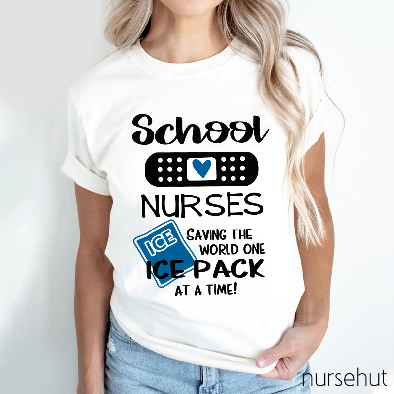 School Nurses Saving The World One Ice Pack At A Time Nurse T-Shirt
