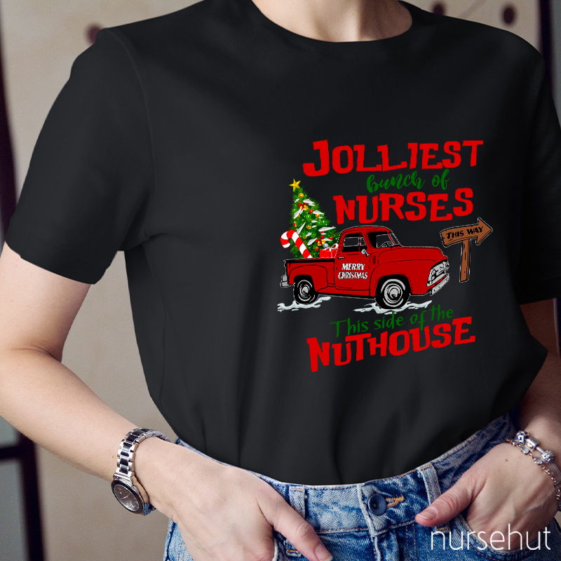 Jolliest Bunch Of Nurses This Way This Side Of The Nuthouse Nurse T-Shirt