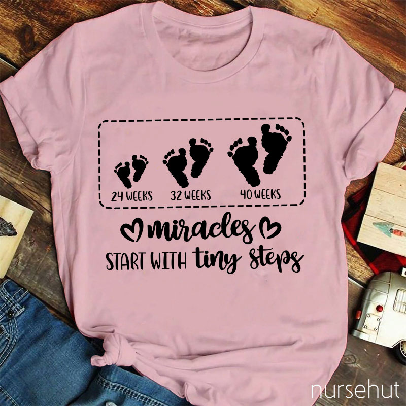 Miracles Start With Tiny Steps Nurse T-Shirt